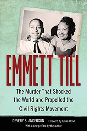 Emmett Till: The Murder That Shocked the World and Propelled the Civil Rights Movement  (Paperback) – August 29, 2017 by Devery S. Anderson